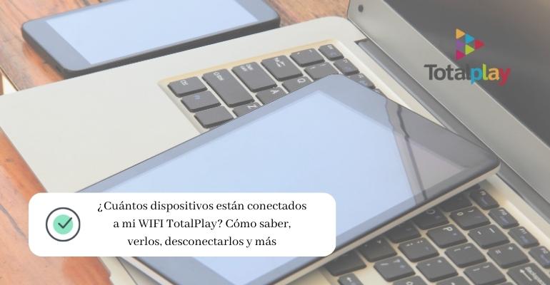 Cuántos dispositivos están conectados a mi WIFI TotalPlay