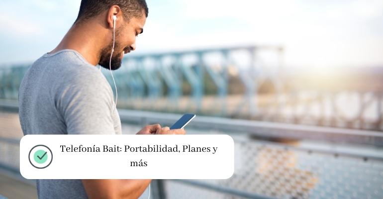 Portabilidad Bait: ¿Cómo Se Hace Y Qué Necesito?