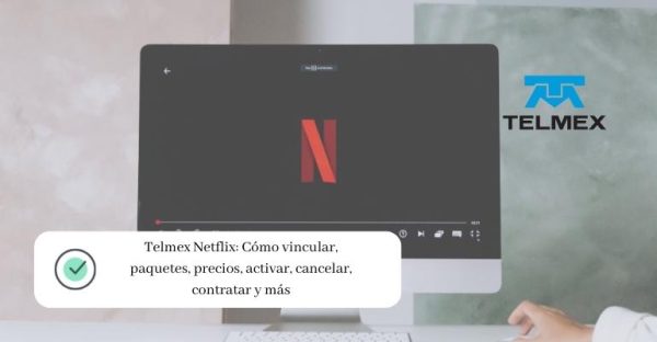 Telmex Netflix: Vincular, Paquetes, Precios, Activar Y Más